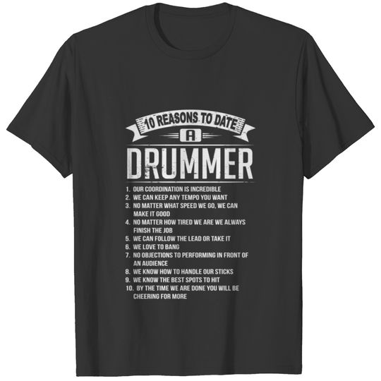 10 Reasons To Date a Drummer T-shirt