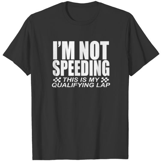 New Design I'm Not Speeding Best Seller T-shirt