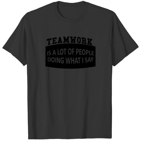 Teamwork Funny T shirt T-shirt