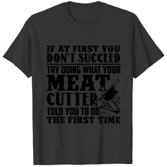 Funny Meat Cutter Shirt T-shirt
