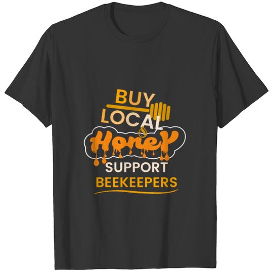 Buy Local Honey Beekeeper Funny Beekeeping Gift T-shirt