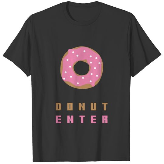 DONUT ENTER ... delicious T-shirt