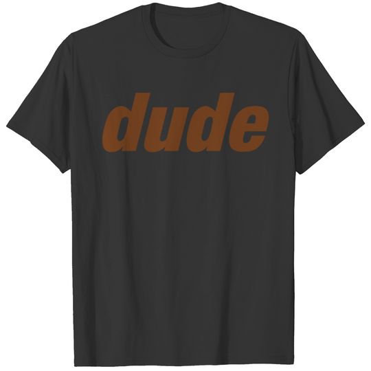dude horizontal lettering gift idea T-shirt