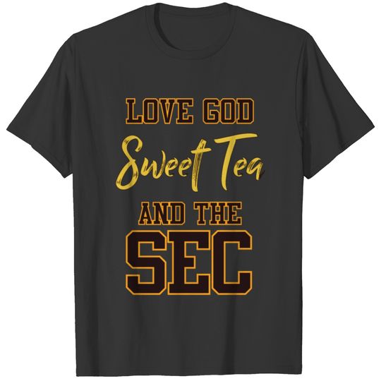 Love God Sweet Tea and The Sec Shirt T-shirt