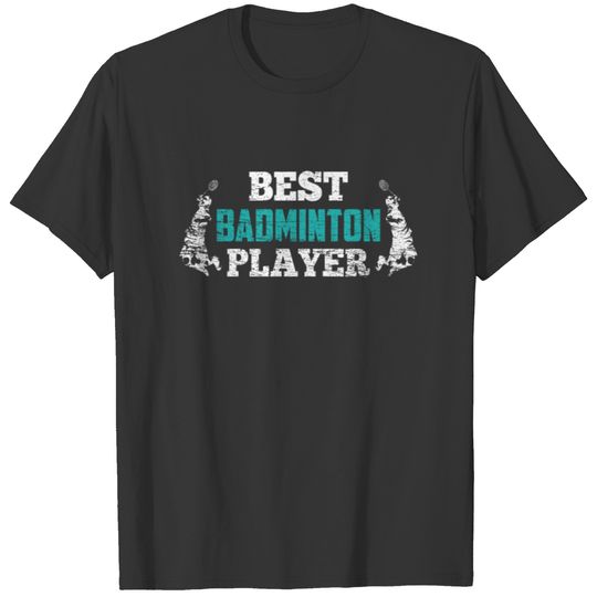 Best Badminton Player T-shirt
