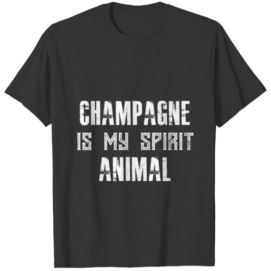 CHAMPAGNE IS MY SPIRIT ANIMAL T-shirt