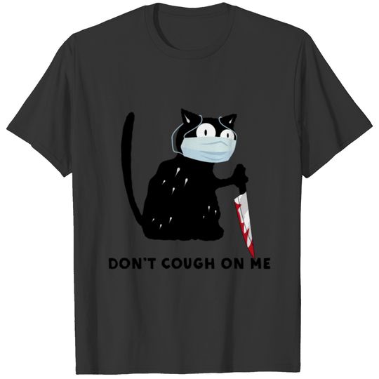 Don't Cough On Me cat T-shirt
