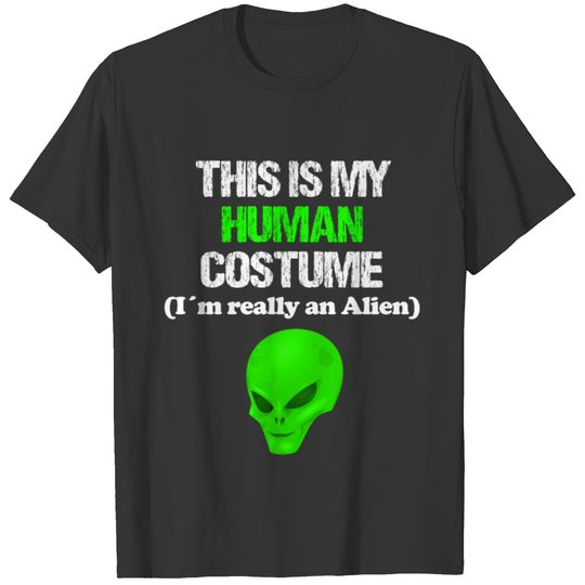 this is my human costume alien T-shirt