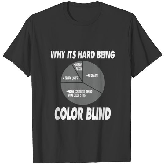 Funny Why ist hard beeing Color Blind Pie chart T-shirt