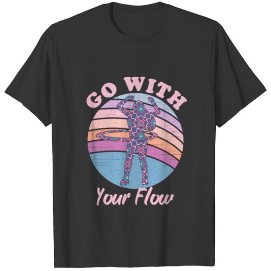 GO WITH YOUR FLOW HULA HOOP T-shirt