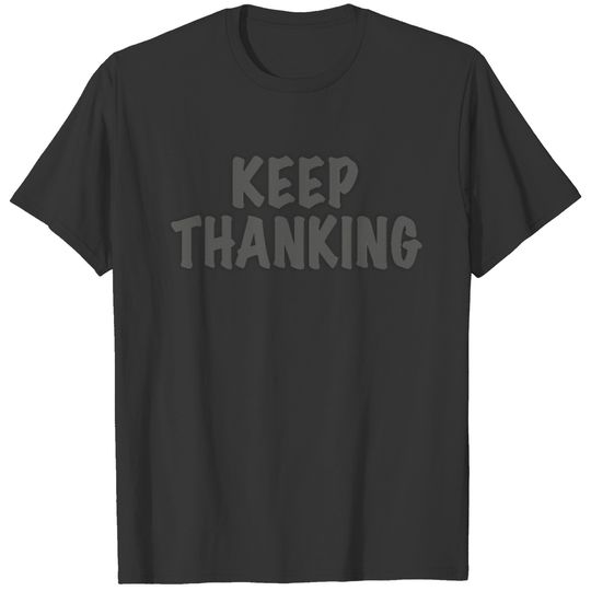 Keep Thanking T-shirt