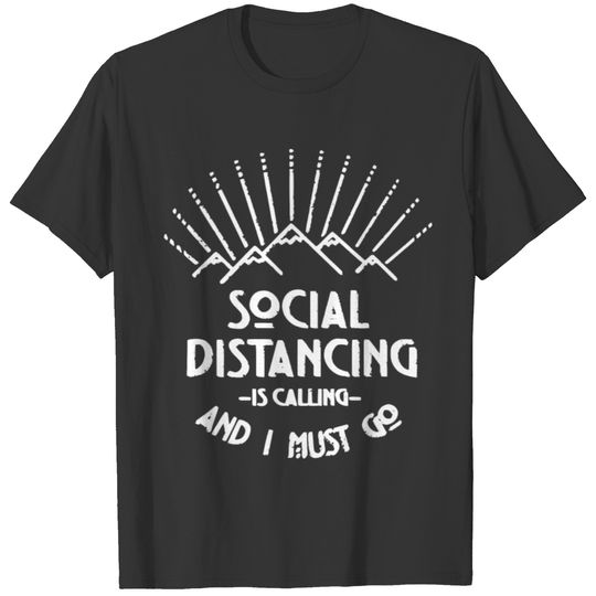 Social Distancing is Calling and i must go Corona T-shirt