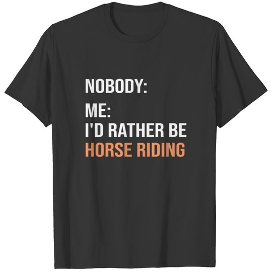 Horse Lover Funny Meme I'd rather be Horse Riding T-shirt