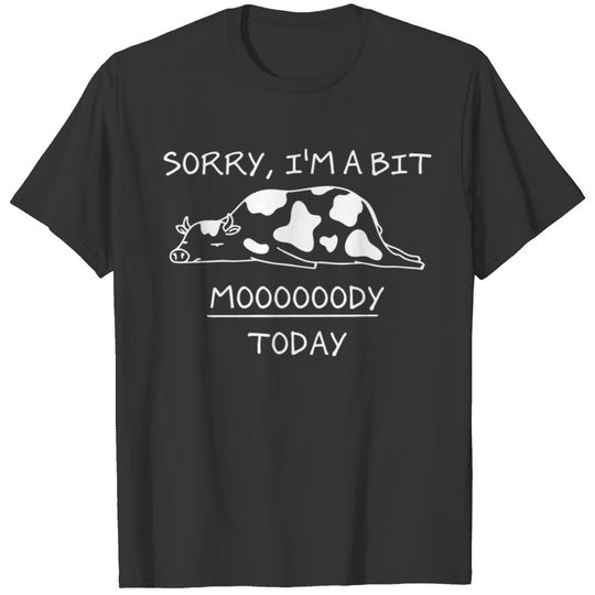 Sorry I'M A Bit Moody Today T Shirt Cute Moody Cow T-shirt