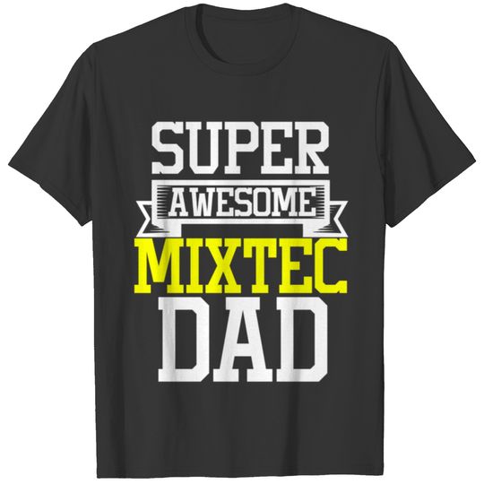 Super Awesome Mixtec Dad Country Pride T-shirt