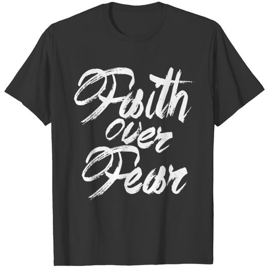 Faith over fear T-shirt