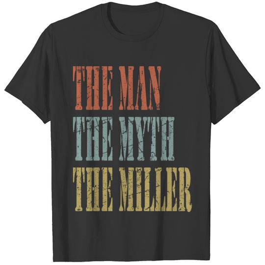 The Man The Myth The Miller T-shirt