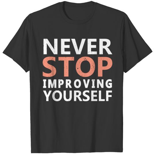 Never Stop Improving Yourself T-shirt
