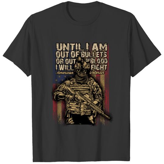 until i am out of bullets or out of blood T-shirt