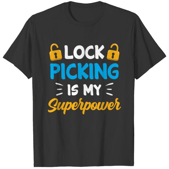 Lock Picking Is My Superpower Locks Pick Picker T-shirt