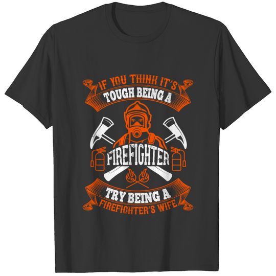If you think it’s tough being a firefighter, try T-shirt