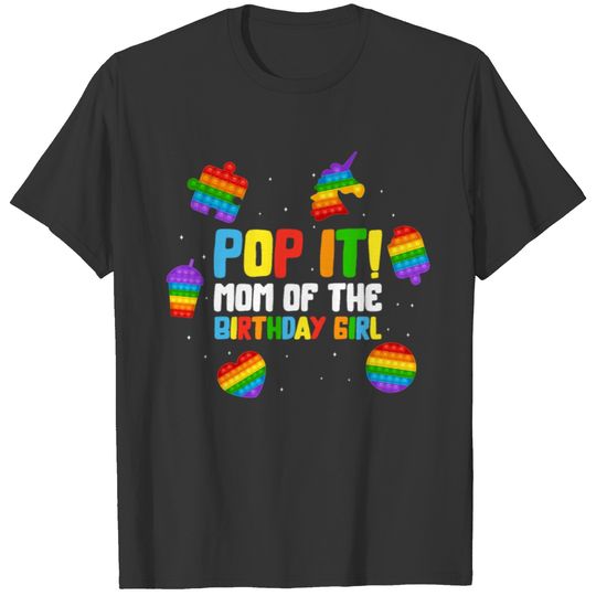 Pop It Shirt, Mom Of The Birthday Girl Unicorn T-shirt