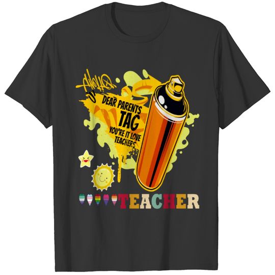 DEAR PARENTS TAG YOU RE IT LOVE TEACHERS T-shirt