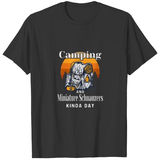 Camping And Miniature Schnauzers Kinda Day Mini Sc T-shirt