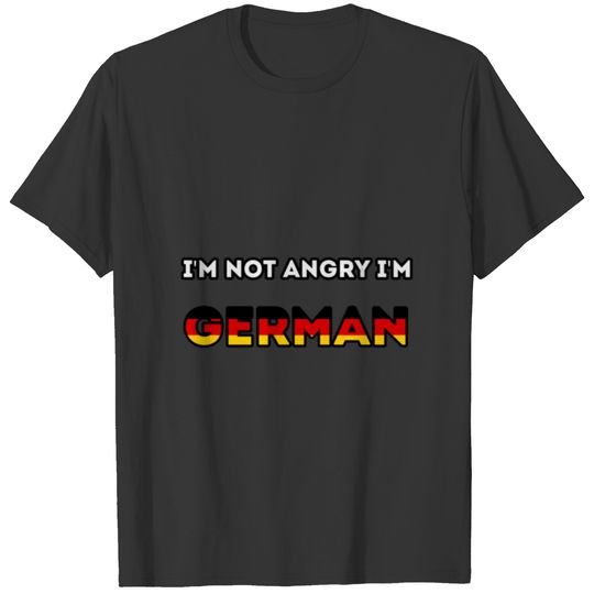I'm not angry I'm ger T-shirt
