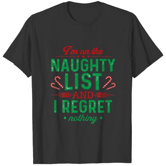 I'm On The Naughty List And I Regret Nothing Gift T-shirt