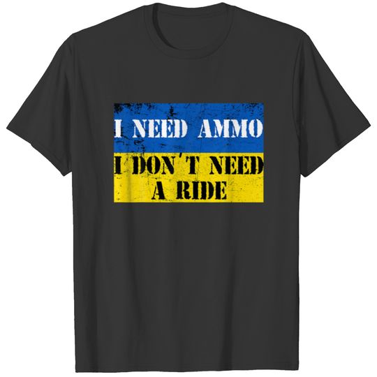 I Need Ammo I Don't Need A Ride I Stand With My Pe T-shirt