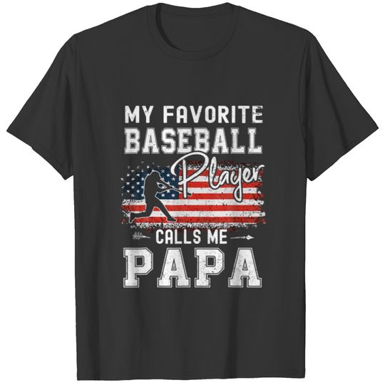 My Favorite Baseball Player Calls Me PAPA Baseball T-shirt
