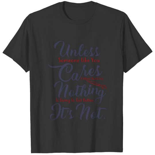 Unless someone like you T-shirt