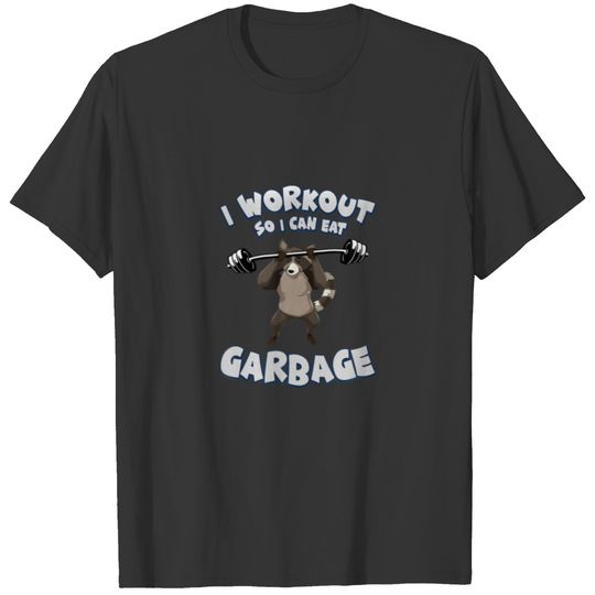 Gym Raccoo Raccoon I Workout So I Can Eat Garbage T-shirt