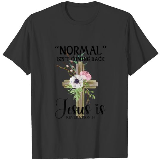 Normal Isn't Coming Back, Jesus, Christian T-shirt