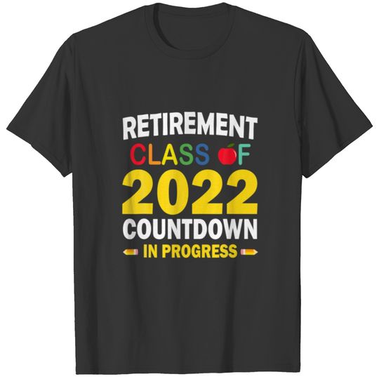 Retirement Class Of 2022 Countdown Funny Teacher R T-shirt