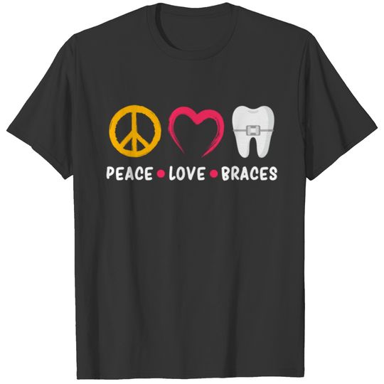 Dentist Funny Orthodontist Peace Love Braces T-shirt