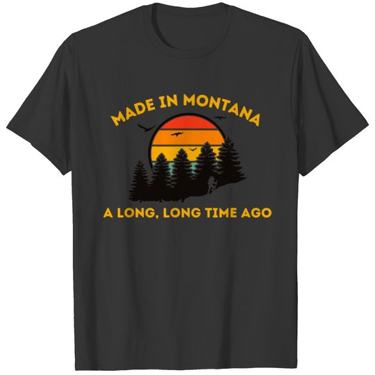 Montana Lovers- Born in Montana A Long Time Ago Me T-shirt