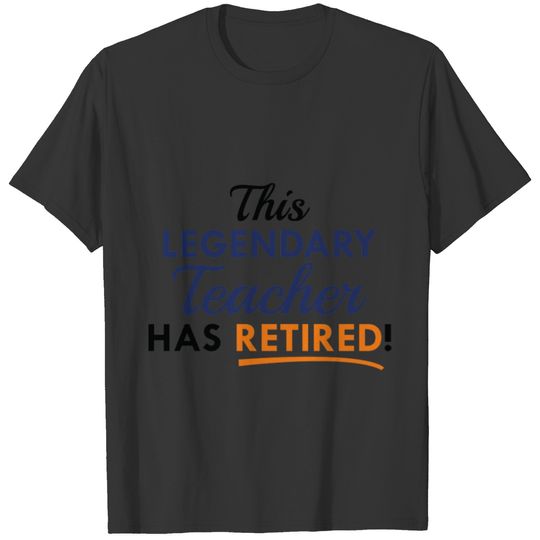 Legendary Retired Teacher T-shirt