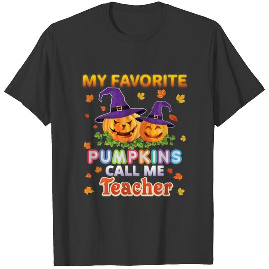 My Favorite Pumpkins Call Me Teacher Of In The Pat T-shirt