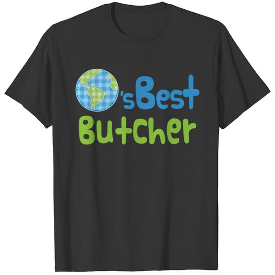 Gift Idea For Butcher (Worlds Best) T-shirt