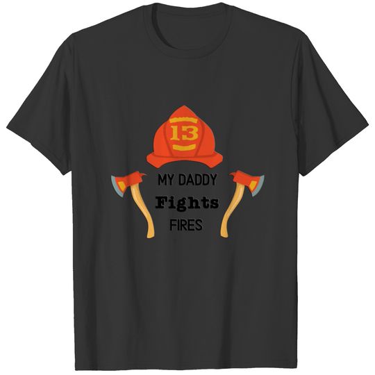My Daddy Fights Fires T-shirt