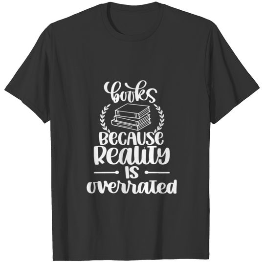 Books because Reality is Overrated Sleeveless T-shirt