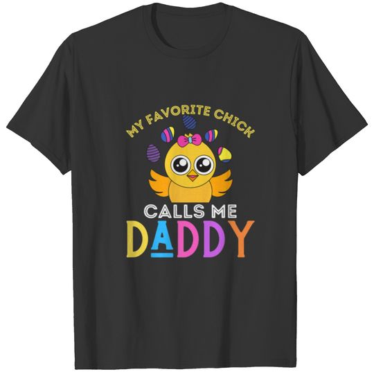 My Favorite Chick Calls Me Daddy Funny Easter Chic T-shirt