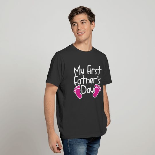 My First Father's Day First Time Dad For Baby Girl T-shirt
