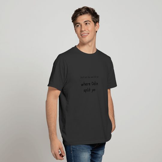 dont let the axe hit ya T-shirt