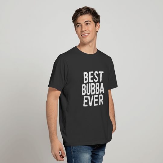 Best Bubba Ever T Shirt Black T Shirt Front 4500 T-shirt