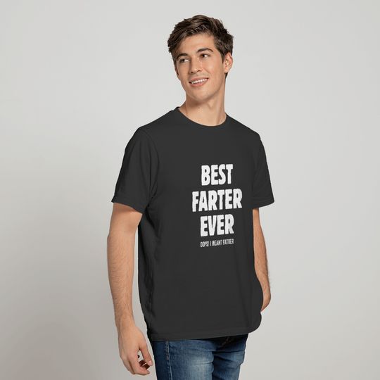 Mens Best Farter Ever Oops! I Mean Father Fathers T-shirt