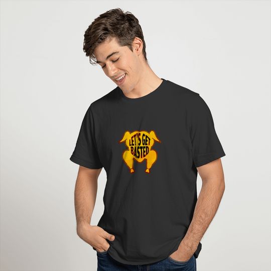 Let's Get Basted. Great Thanksgiving Gift Idea. T-shirt