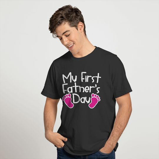 My First Father's Day First Time Dad For Baby Girl T-shirt